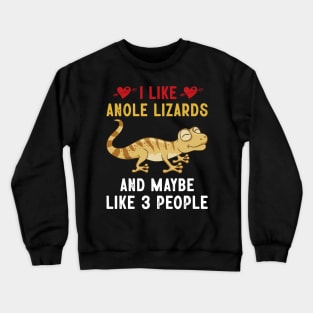 I Like Anole Lizards And Maybe Like 3 People Crewneck Sweatshirt